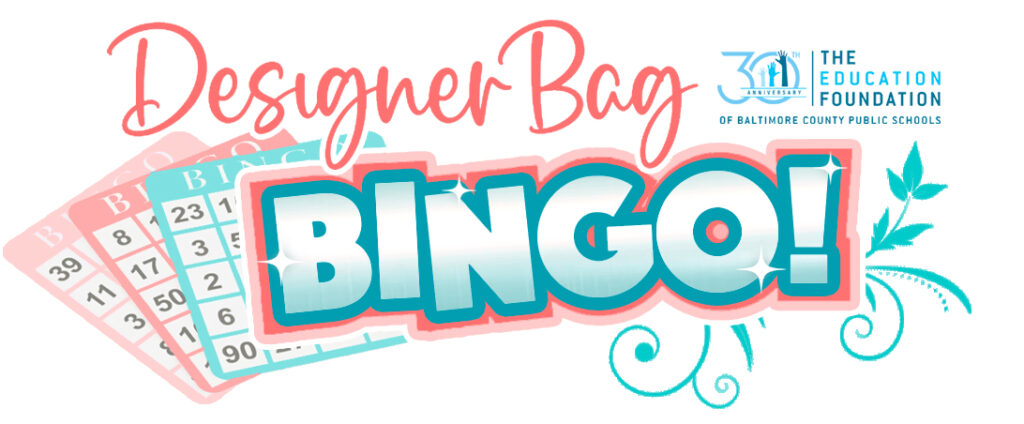 DESIGNER HANDBAG BINGO hosted by The Education Foundation of Baltimore County Public Schools, Inc.